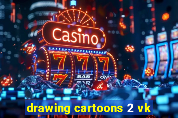 drawing cartoons 2 vk